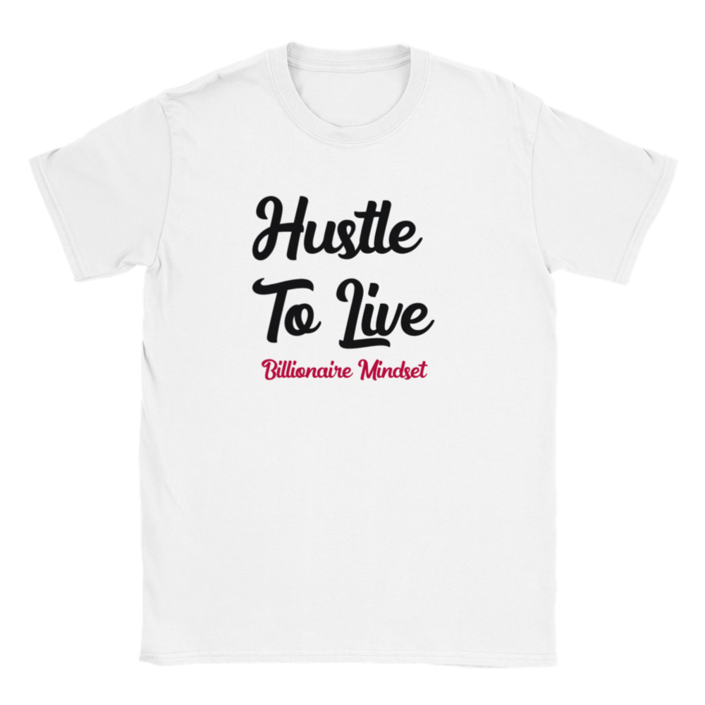 Hussle to Live Billionare Mindset T-shirt