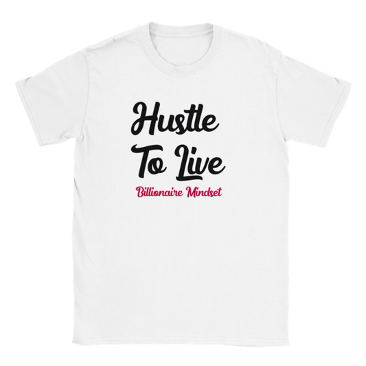 Hussle to Live Billionare Mindset T-shirt