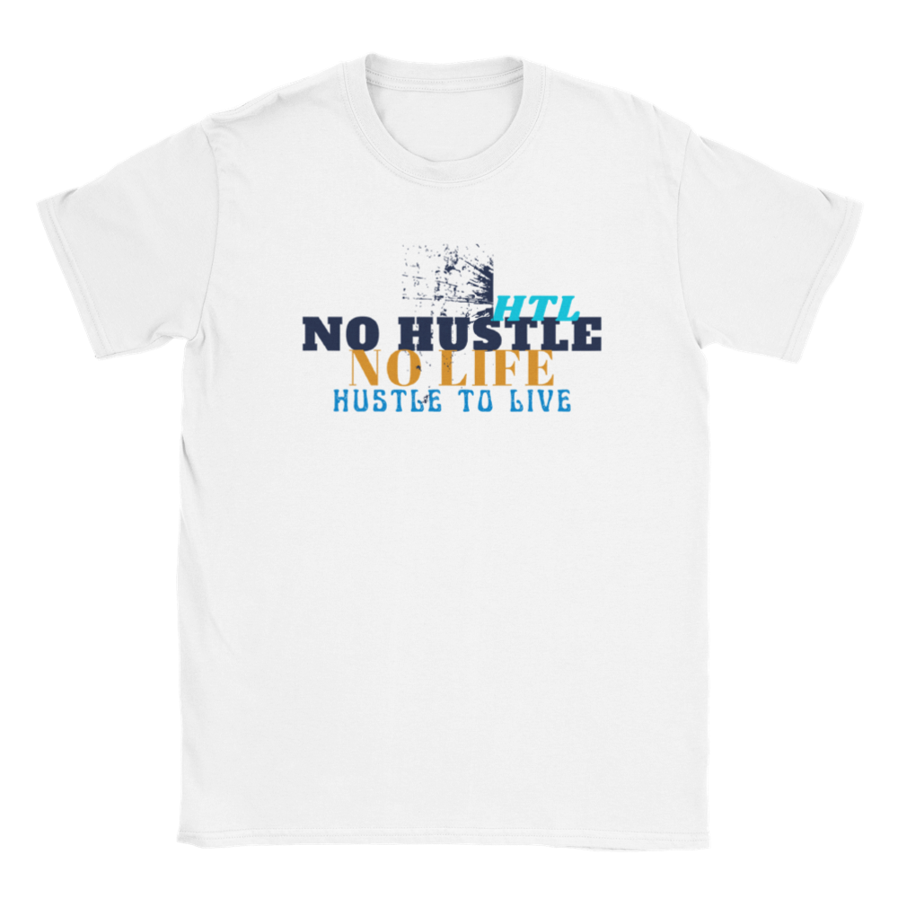 HTL No Hustle, No Life Hustle To LiveClassic Unisex Crewneck T-shirt